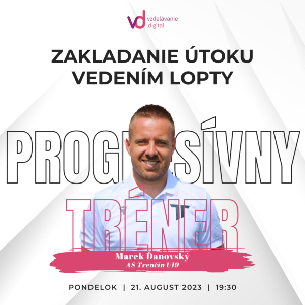Progresívny tréner - webinár 0001 - Ďanovský - Zakladanie útoku vedením lopty - vzdelávanie.digital